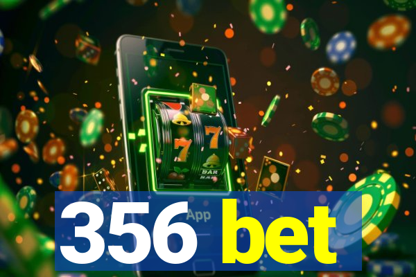 356 bet